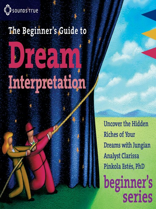 Title details for The Beginner's Guide to Dream Interpretation by Clarissa Pinkola Estés, PhD - Wait list
